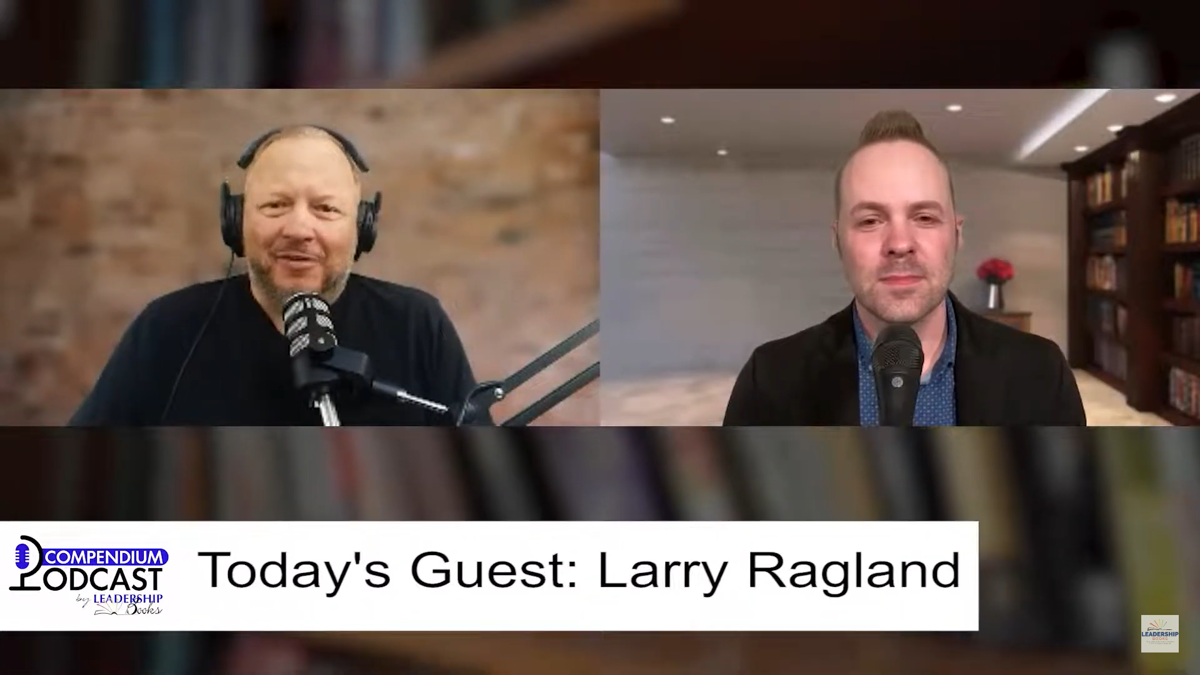 Compendium Podcast - Larry Ragland author of I See Greatness In You